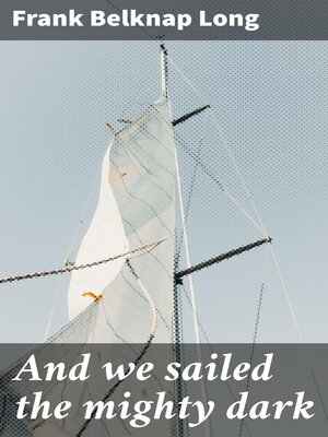 cover image of And we sailed the mighty dark